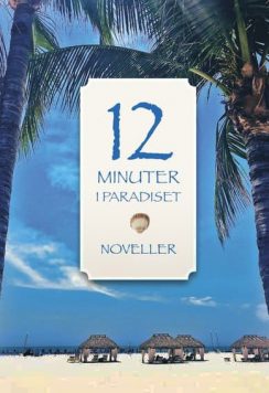 12 minuter i paradiset - Noveller
